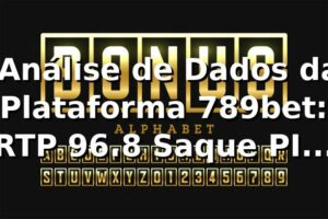 📊 Análise de Dados da Plataforma 789bet: RTP 96.8%, Saque PIX em 2.7min